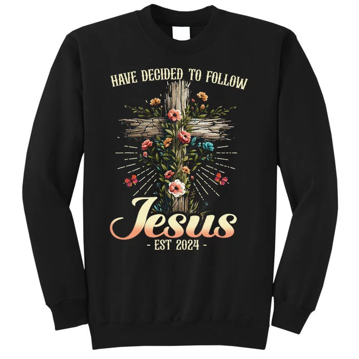 I Have Decided To Follow Jesus Christian Follow Jesus Tall Sweatshirt