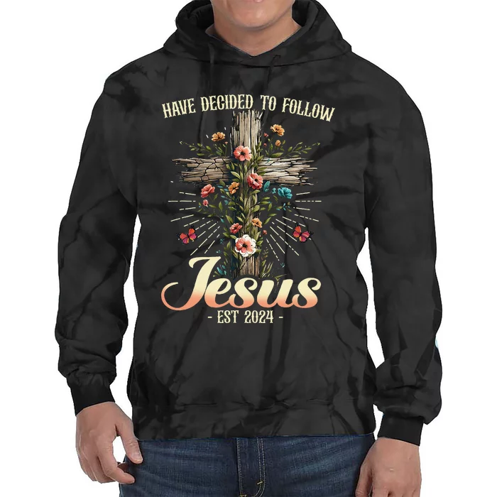 I Have Decided To Follow Jesus Christian Follow Jesus Tie Dye Hoodie