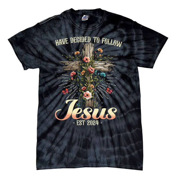 I Have Decided To Follow Jesus Christian Follow Jesus Tie-Dye T-Shirt