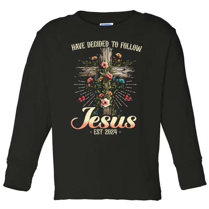 I Have Decided To Follow Jesus Christian Follow Jesus Toddler Long Sleeve Shirt