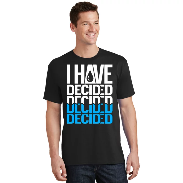 I Have Decided Baptized Baptism T-Shirt