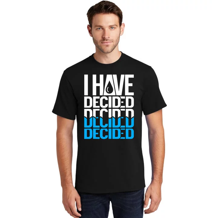 I Have Decided Baptized Baptism Tall T-Shirt