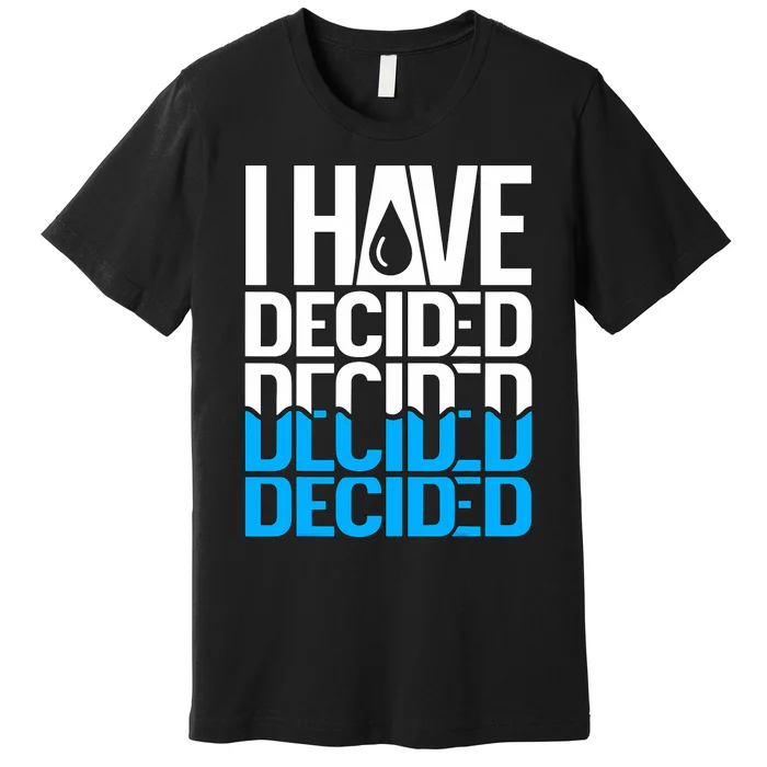 I Have Decided Baptized Baptism Premium T-Shirt