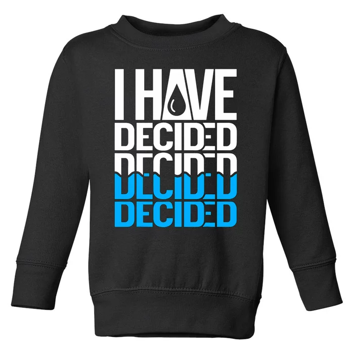 I Have Decided Baptized Baptism Toddler Sweatshirt