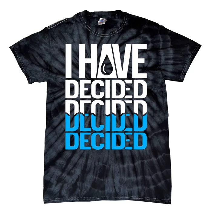 I Have Decided Baptized Baptism Tie-Dye T-Shirt