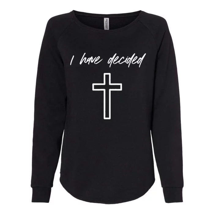 I Have Decided Christian Water Baptism Dedication Church Womens California Wash Sweatshirt