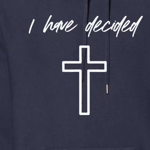 I Have Decided Christian Water Baptism Dedication Church Premium Hoodie