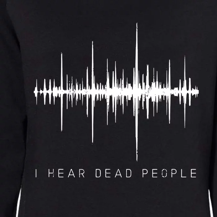 I Hear Dead People Ghost Hunter Evp Womens California Wash Sweatshirt