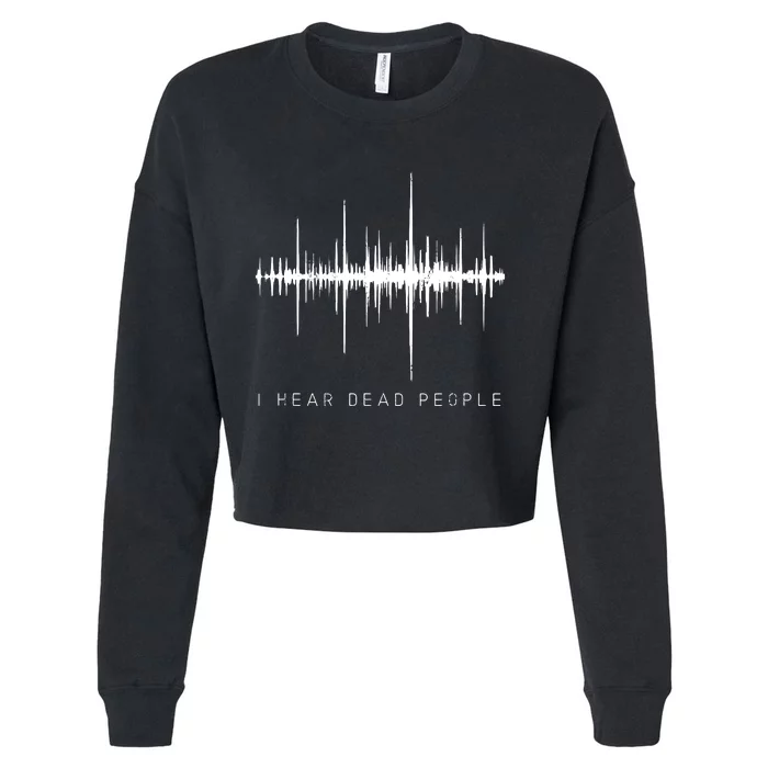 I Hear Dead People Ghost Hunter Evp Cropped Pullover Crew