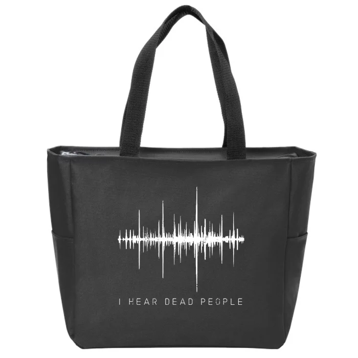 I Hear Dead People Ghost Hunter Evp Zip Tote Bag