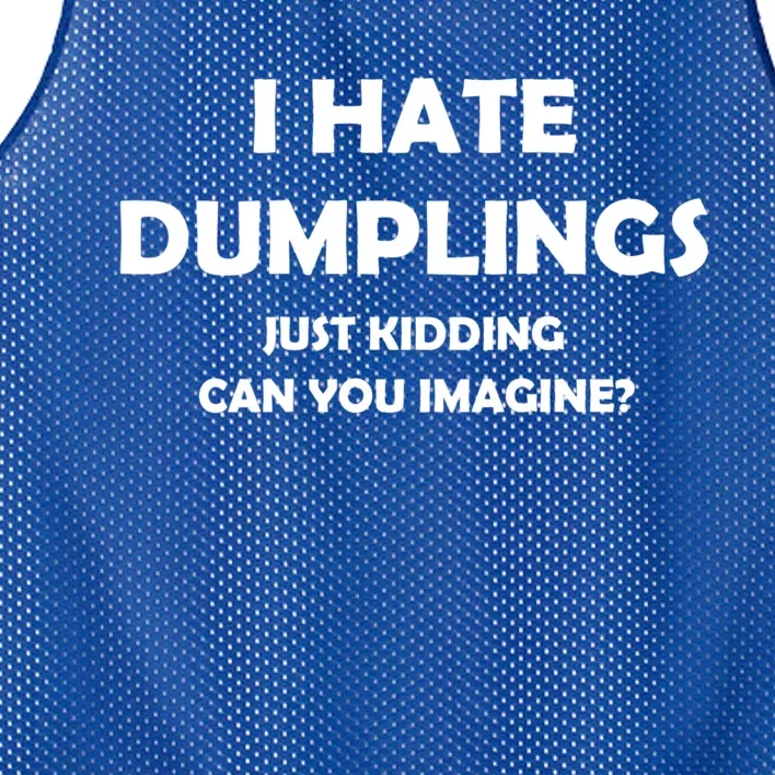 I HATE DUMPLINGS JUST KIDDING FUNNY Mesh Reversible Basketball Jersey Tank