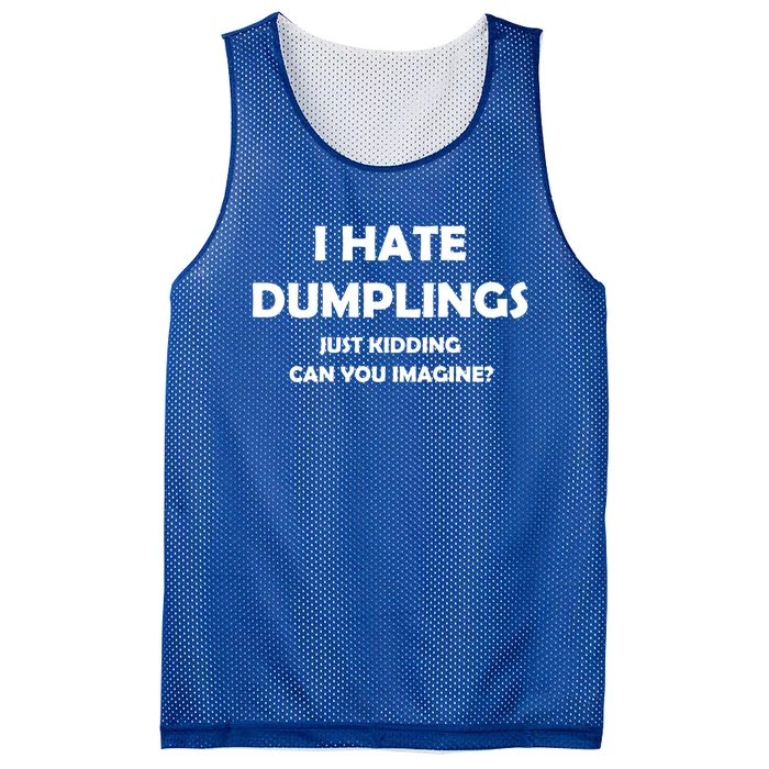 I HATE DUMPLINGS JUST KIDDING FUNNY Mesh Reversible Basketball Jersey Tank