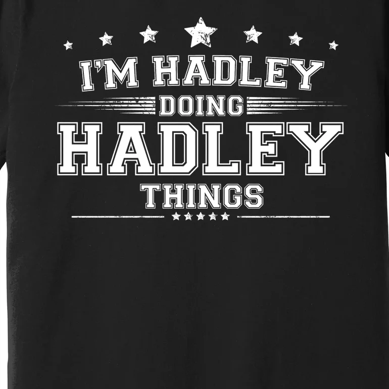 Im Hadley Doing Hadley Things Premium T-Shirt