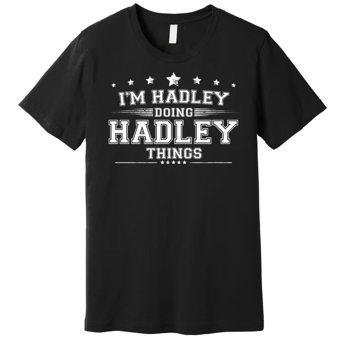 Im Hadley Doing Hadley Things Premium T-Shirt