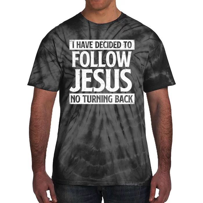 I Have Decided To Follow Jesus Christian Faith Religious Tie-Dye T-Shirt