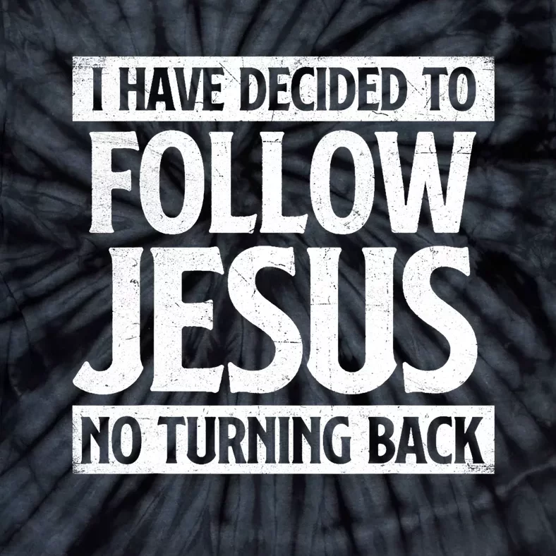 I Have Decided To Follow Jesus Christian Faith Religious Tie-Dye T-Shirt