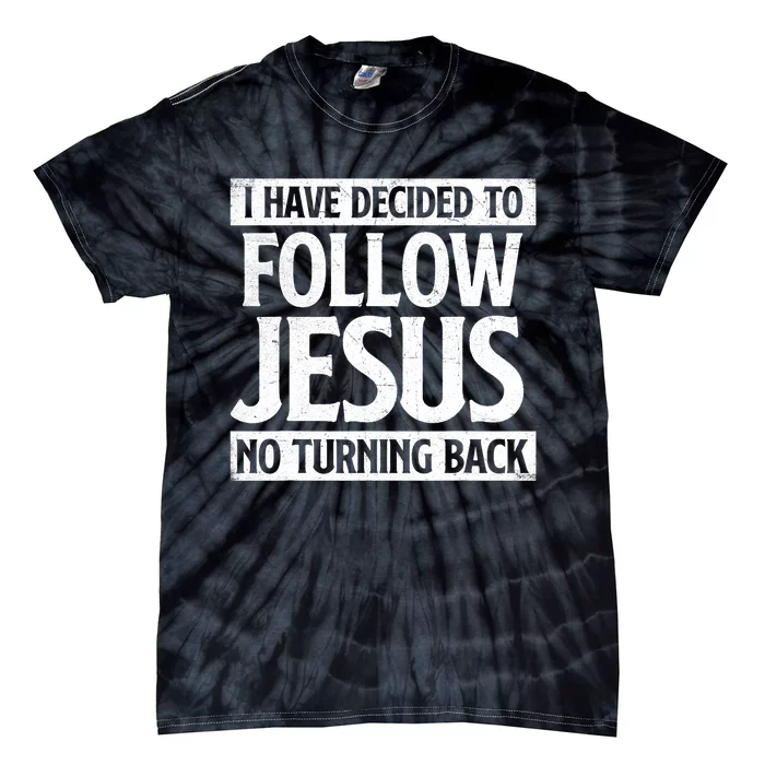 I Have Decided To Follow Jesus Christian Faith Religious Tie-Dye T-Shirt