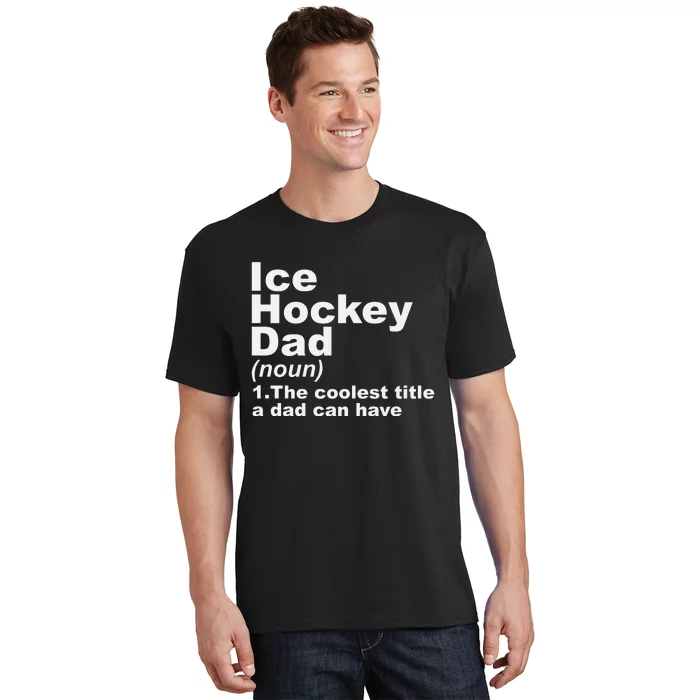 Ice Hockey Dad Definition Funny Sports Gift Fathers Day T-Shirt