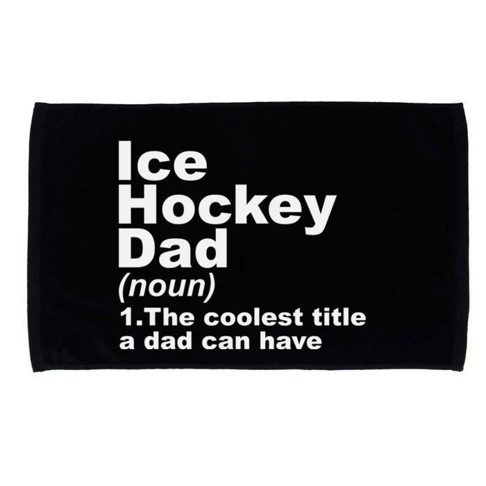 Ice Hockey Dad Definition Funny Sports Gift Fathers Day Microfiber Hand Towel