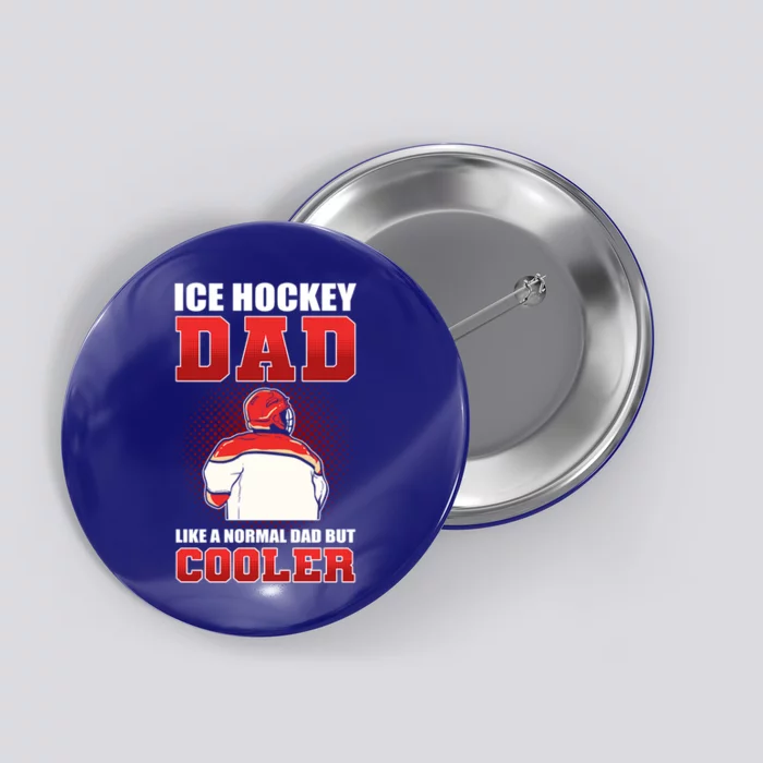 Ice Hockey Dad Like Normal Dad But Cooler Gift Button