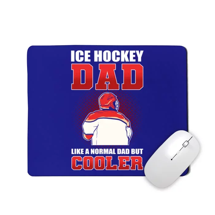 Ice Hockey Dad Like Normal Dad But Cooler Gift Mousepad