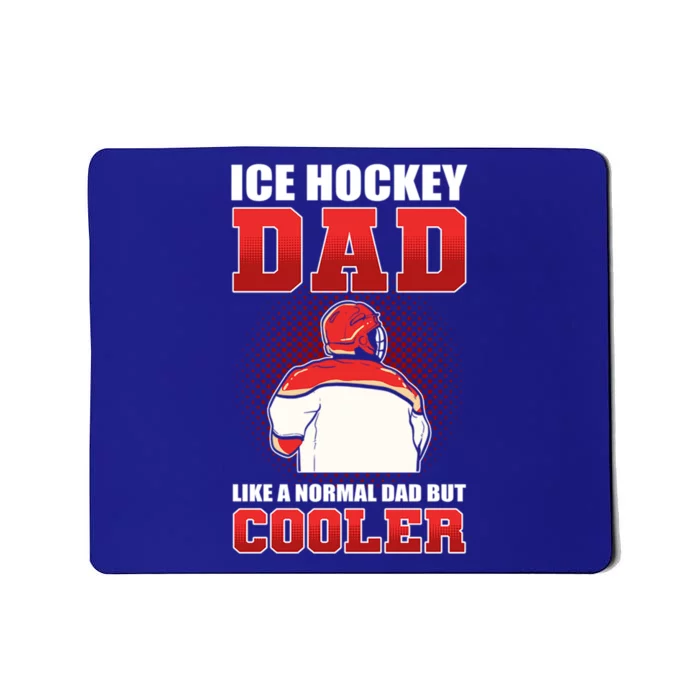 Ice Hockey Dad Like Normal Dad But Cooler Gift Mousepad