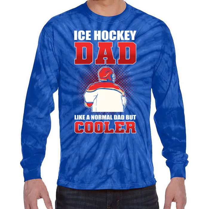 Ice Hockey Dad Like Normal Dad But Cooler Gift Tie-Dye Long Sleeve Shirt