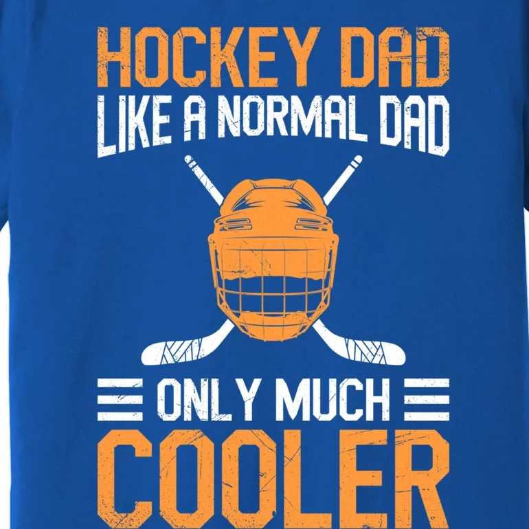 Ice Hockey Dad Only Much Cooler Meaningful Gift Premium T-Shirt