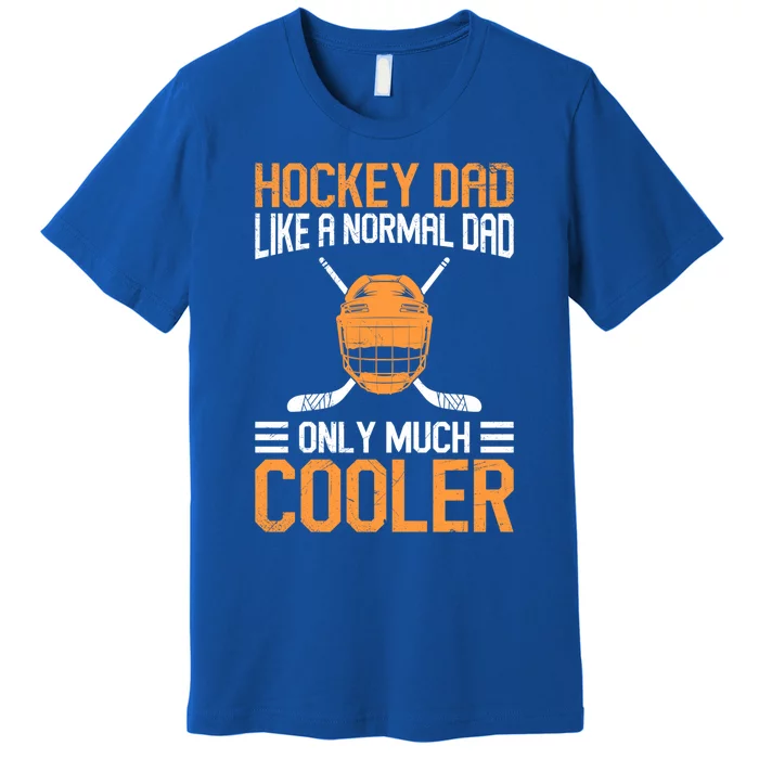 Ice Hockey Dad Only Much Cooler Meaningful Gift Premium T-Shirt