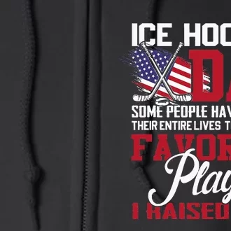 Ice Hockey Dad Some People Have To Wait Their Entire Lives Full Zip Hoodie