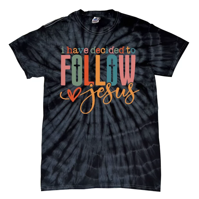 I Have Decided To Follow Jesus Christian Tie-Dye T-Shirt