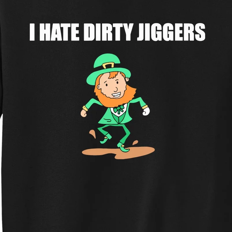 I Hate Dirty Jiggers Sweatshirt