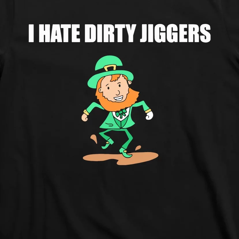 I Hate Dirty Jiggers T-Shirt