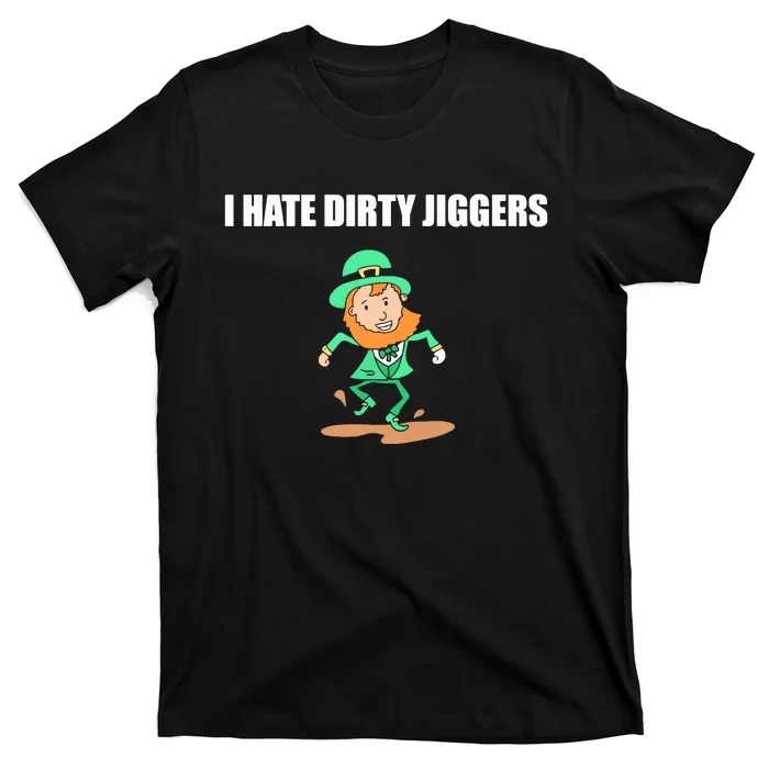 I Hate Dirty Jiggers T-Shirt