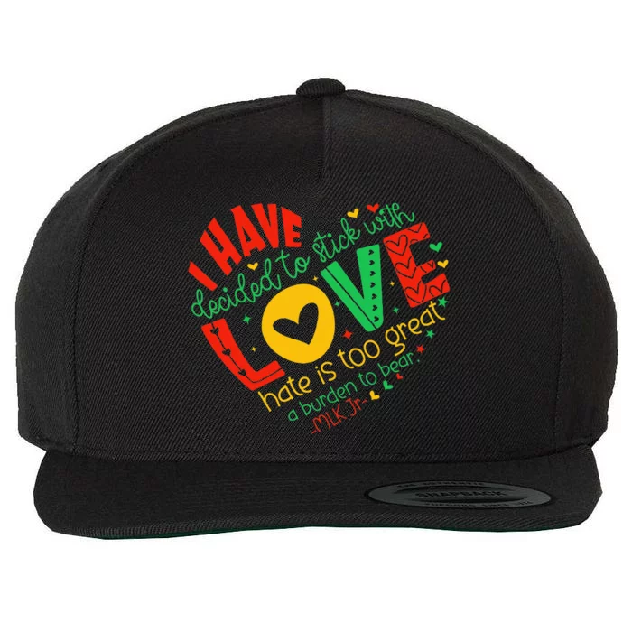 I Have Decided to Stick with Love MLK Black History Month Wool Snapback Cap