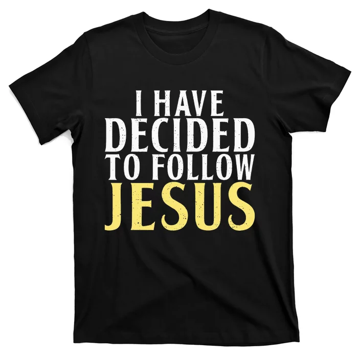 I have decided to follow Jesus God Religious T-Shirt | TeeShirtPalace