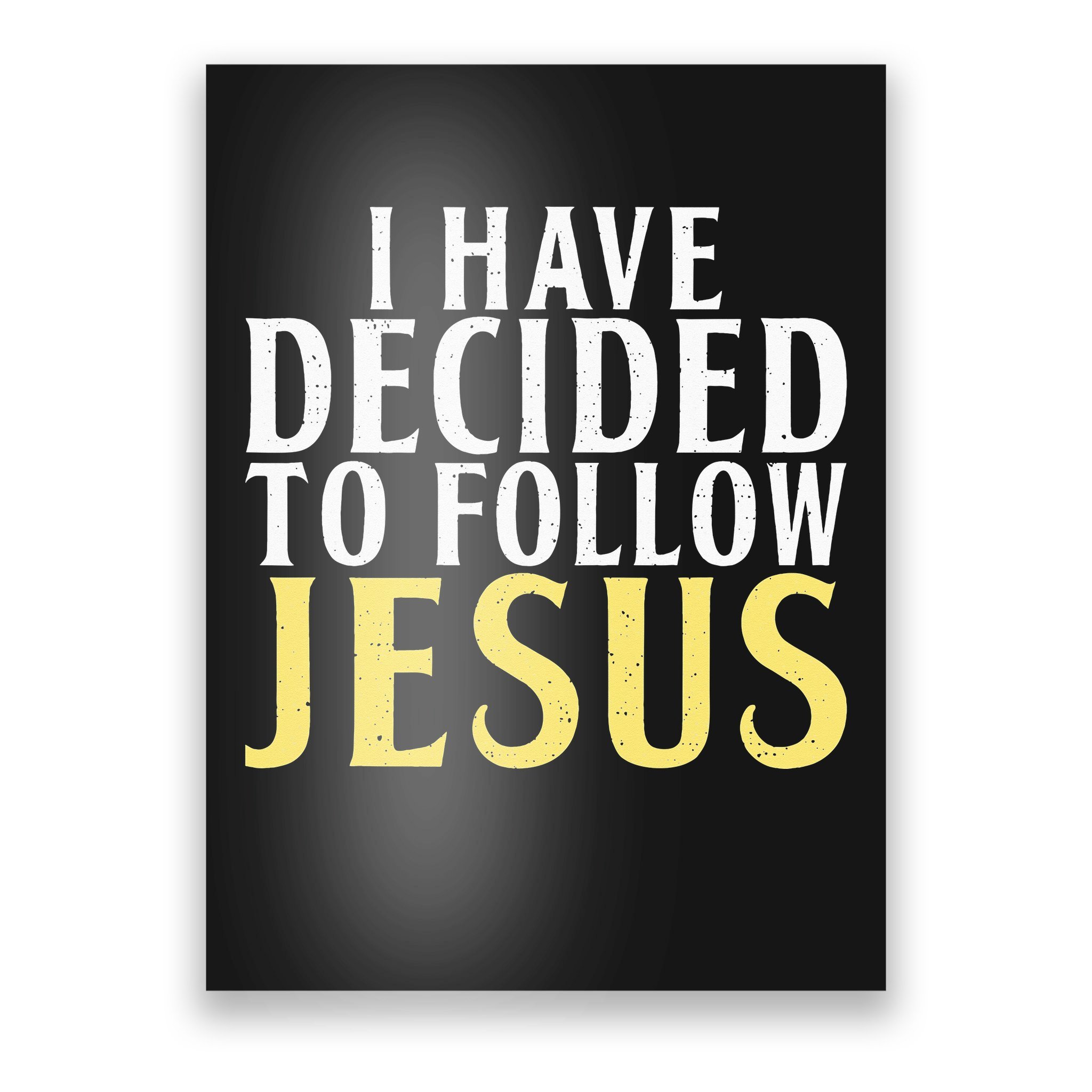 I have decided to follow Jesus God Religious Poster | TeeShirtPalace