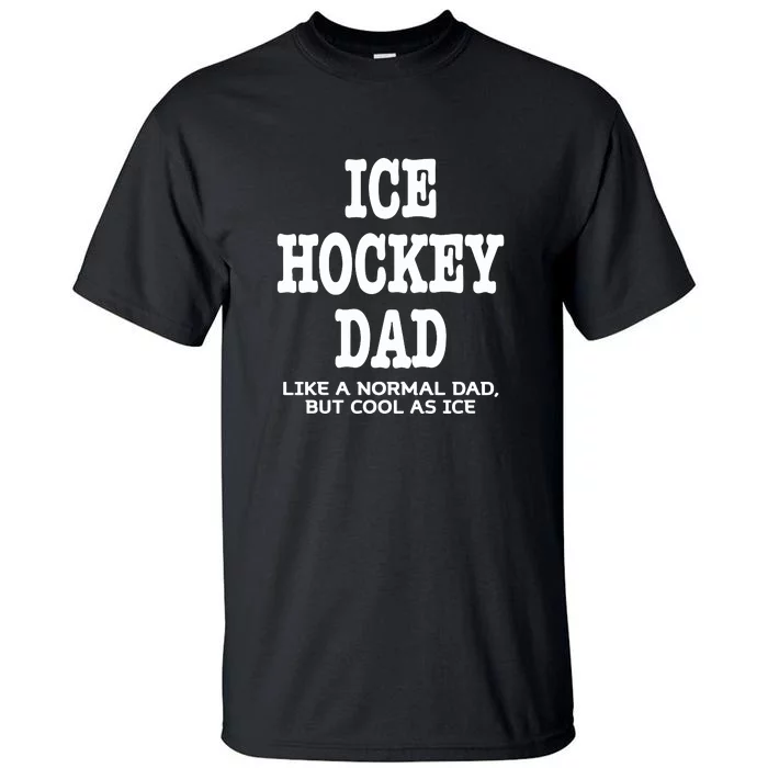 Ice Hockey Dad Definition Funny Proud Sports Father's Day Gift Tall T-Shirt