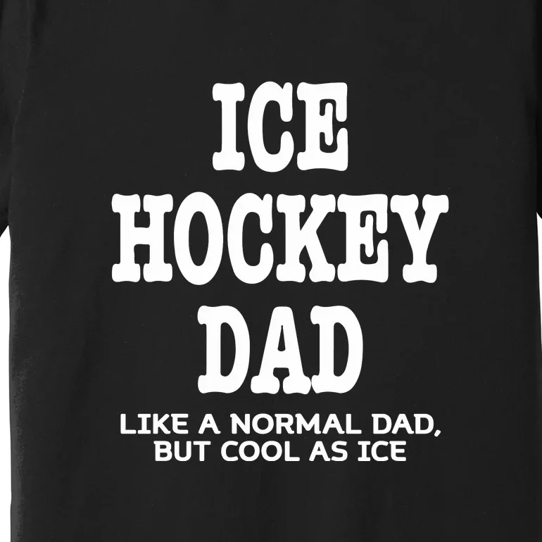 Ice Hockey Dad Definition Funny Proud Sports Father's Day Gift Premium T-Shirt