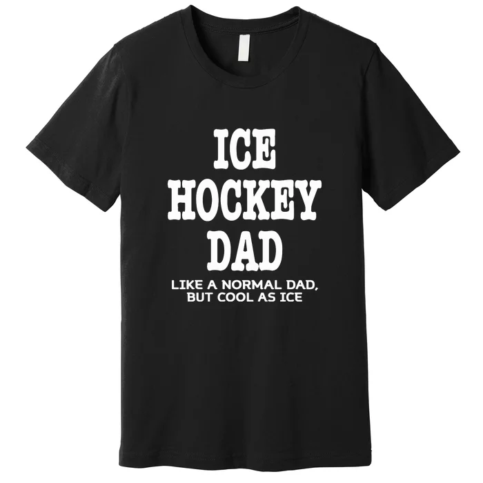 Ice Hockey Dad Definition Funny Proud Sports Father's Day Gift Premium T-Shirt