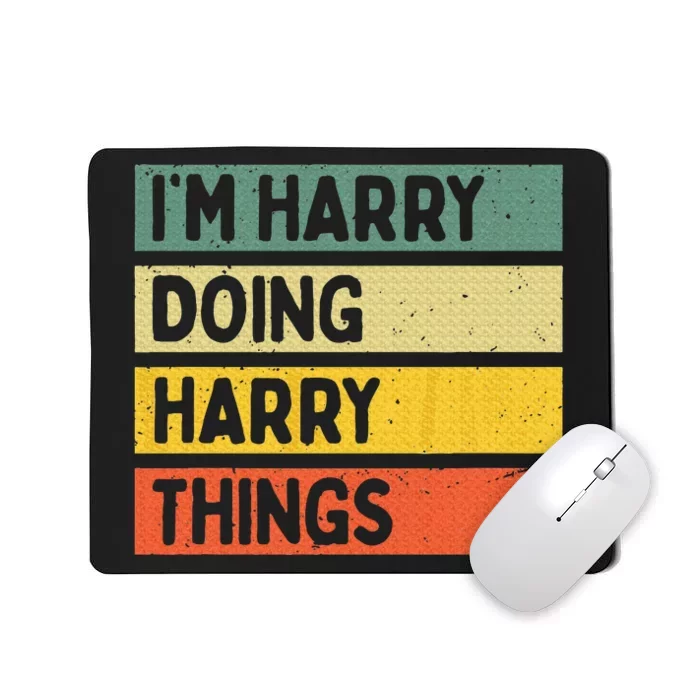 IM Harry Doing Harry Things Funny Personalized Quote Mousepad