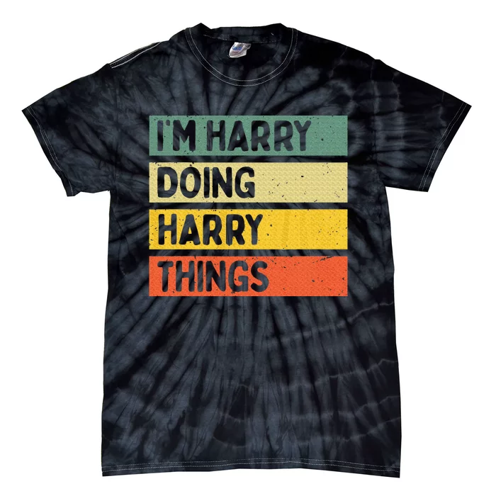 IM Harry Doing Harry Things Funny Personalized Quote Tie-Dye T-Shirt