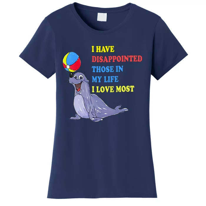 I Have Disappointed Those In My Life I Love Most By Justin McGuire Women's T-Shirt