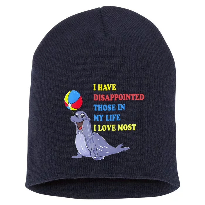 I Have Disappointed Those In My Life I Love Most By Justin McGuire Short Acrylic Beanie