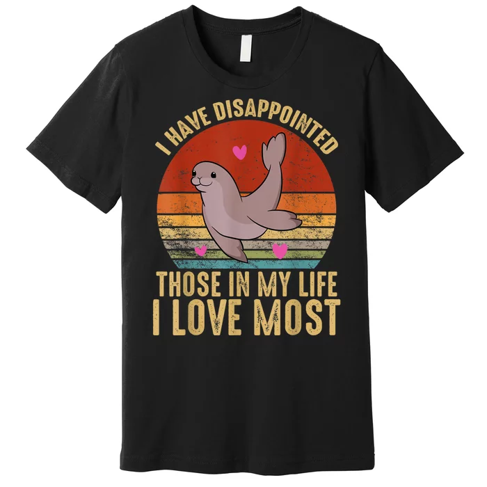 I Have Disappointed Those In My Life I Love Most By Justin McGuire Premium T-Shirt