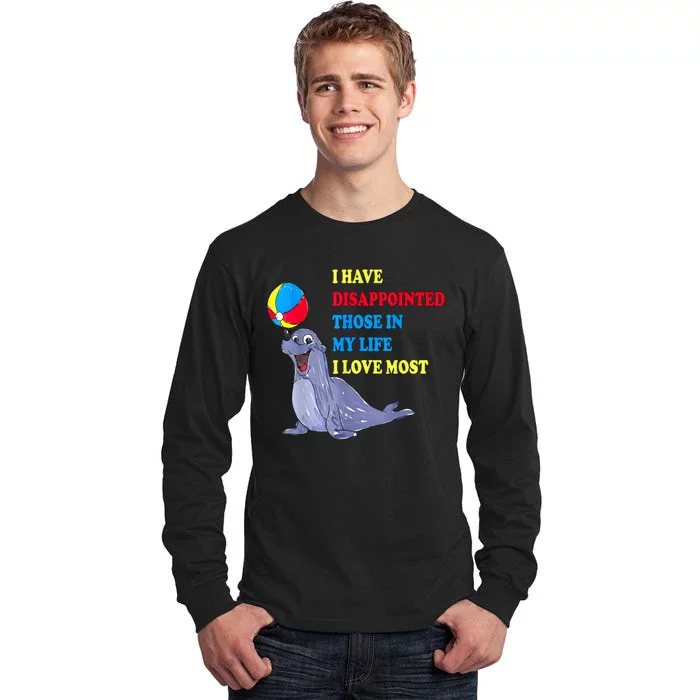 I Have Disappointed Those In My Life I Love Most By Justin McGuire Tall Long Sleeve T-Shirt