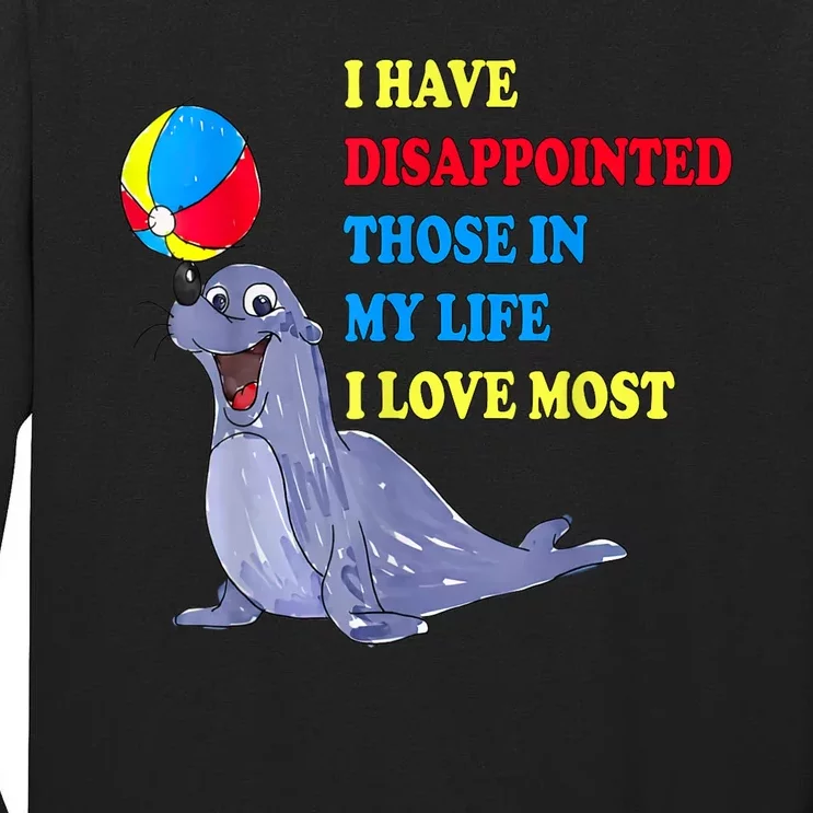 I Have Disappointed Those In My Life I Love Most By Justin McGuire Tall Long Sleeve T-Shirt