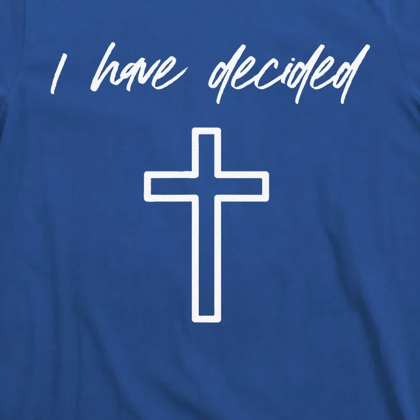 I Have Decided Christian Water Baptism Dedication Church T-Shirt