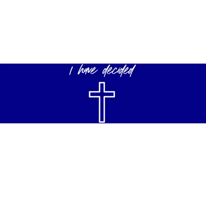 I Have Decided Christian Water Baptism Dedication Church Bumper Sticker