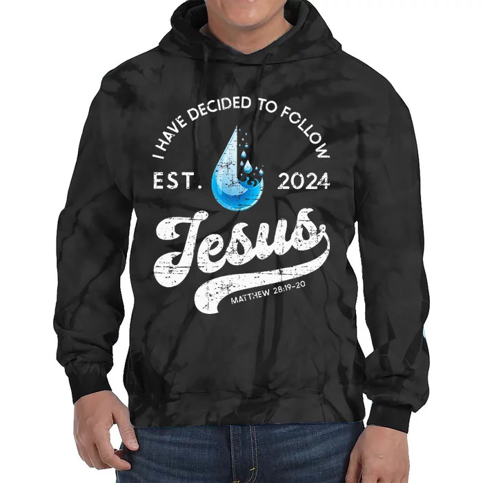 I Have Decided To Follow Jesus Baptism Babtized 2024 Tie Dye Hoodie